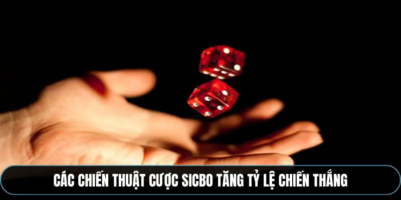 Các chiến thuật cược Sicbo tăng tỷ lệ chiến thắng